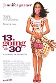 13 Going on 30 (2004) ต๊กกะใจ…ตื่นขึ้นมา 30